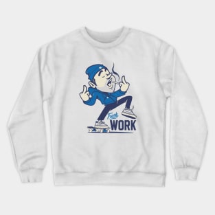 Fuck work Crewneck Sweatshirt